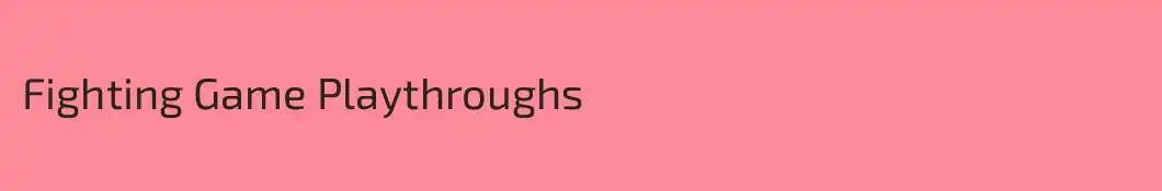 Fighting Game Playthroughs